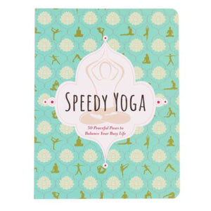 Speedy Yoga: 50 peaceful poses to balance your busy life, PaperBook