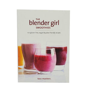 The Blender Girl Smoothies, 100 Gluten-Free, Vegan & Paleo-Friendly Book Recipes