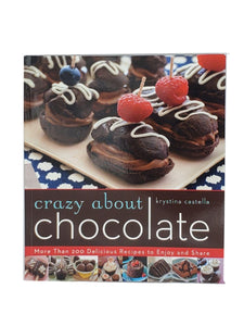 Crazy About Chocolate: More than 200 Delicious Recipes to Enjoy and Share