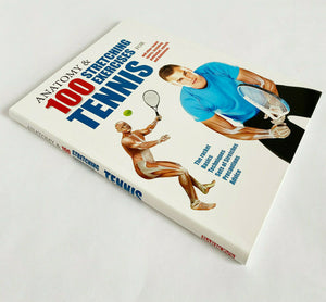 Anatomy & 100 Stretching Exercises for Tennis: And Other Racket Sports , Book.